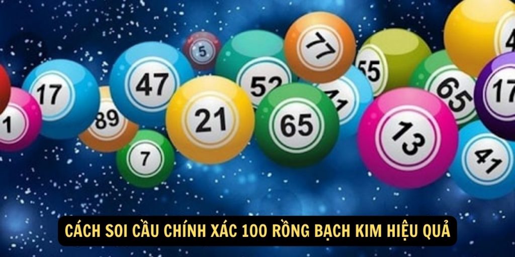 Cách soi cầu chính xác 100 rồng bạch kim hiệu quả