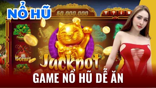 Giới thiệu về game nổ hũ dễ ăn